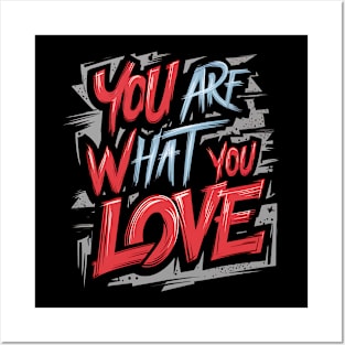 You are what you love Posters and Art